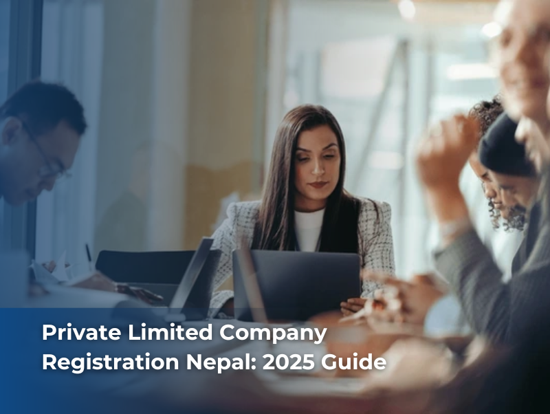 Private limited company registration process in Nepal – foreign investment setup and business compliance (2025).