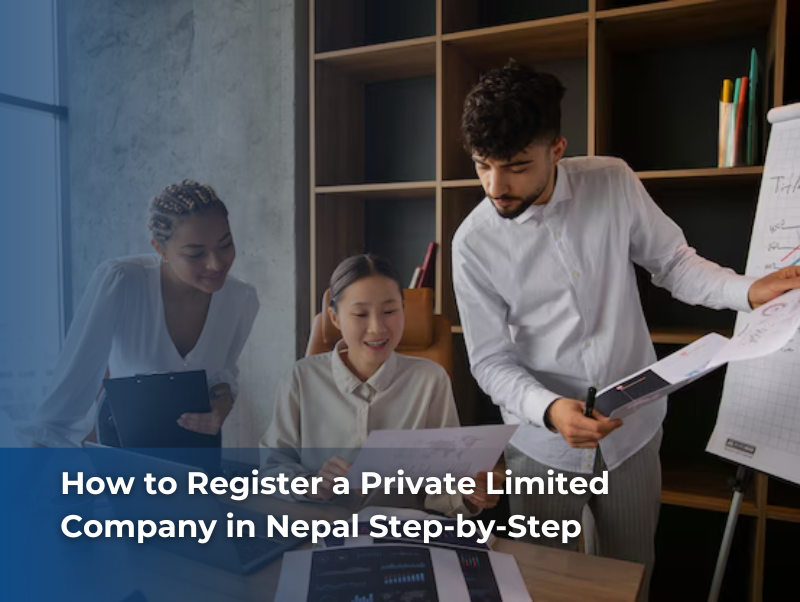 Private limited company registration process in Nepal – foreign investment setup and business compliance (2025).