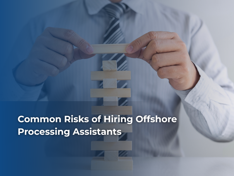 Common Risks of Hiring Offshore Processing Assistants