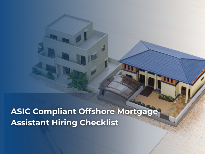 ASIC Compliant Offshore Mortgage Assistant Hiring Checklist