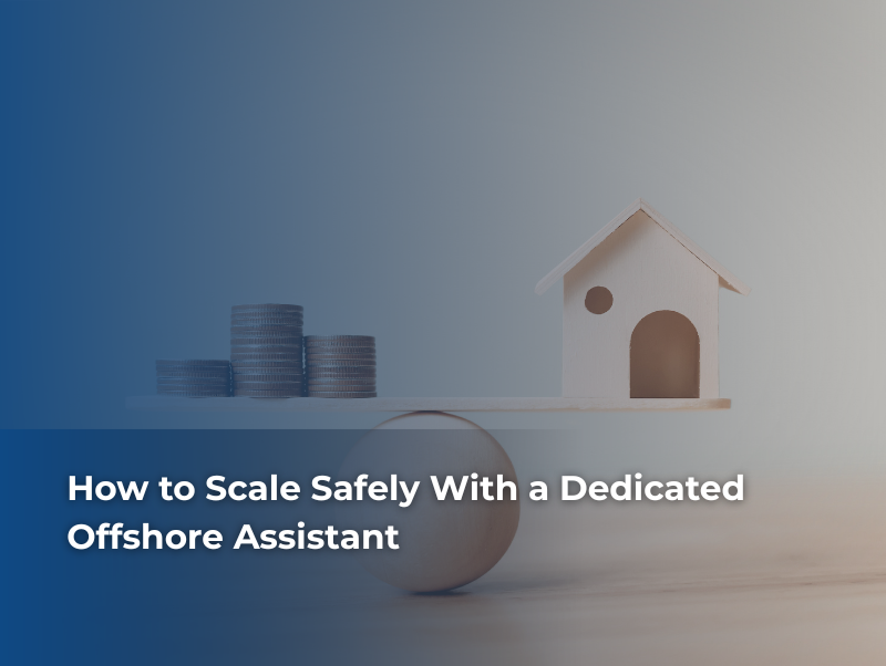 How to Scale Safely With a Dedicated Offshore Assistant