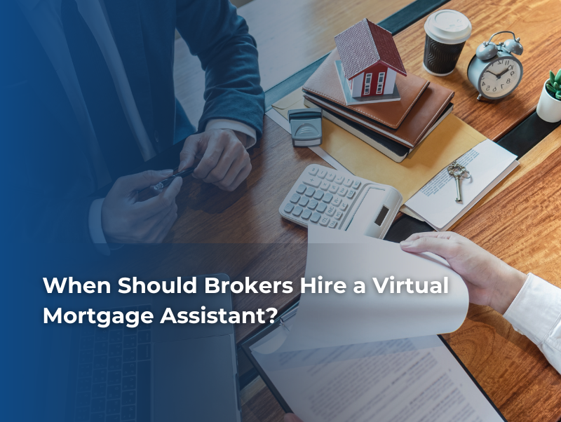 When Should Brokers Hire a Virtual Mortgage Assistant?