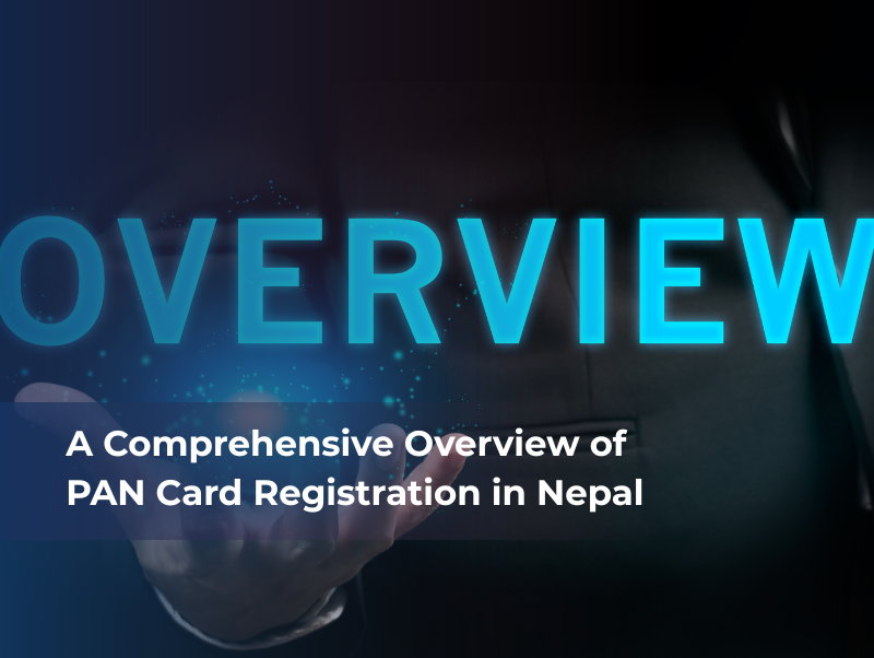A Comprehensive Overview of PAN Card Registration in Nepal