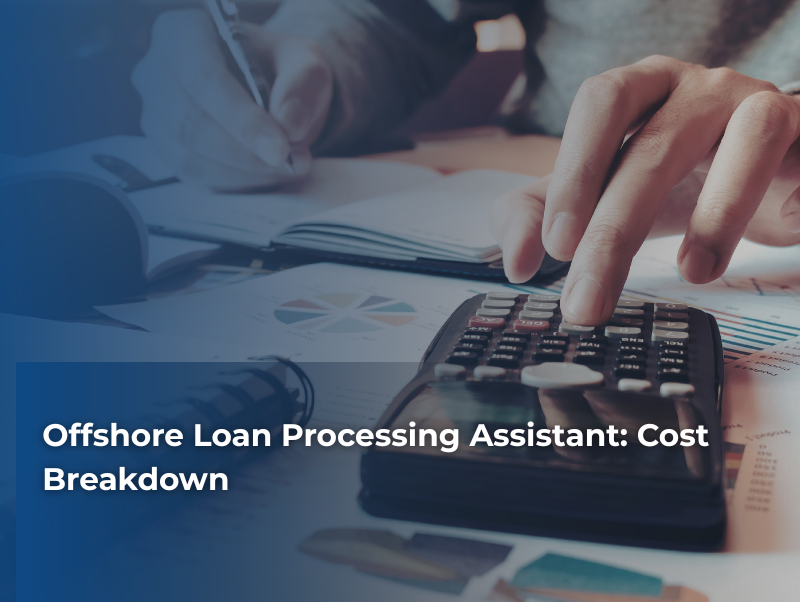 Offshore Loan Processing Assistant: Cost Breakdown